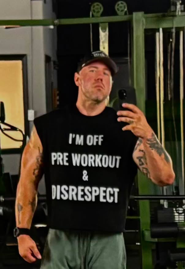 Pre-Workout & Disrespect Cutoff