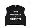 Pre Workout & Disrespect Cutoff