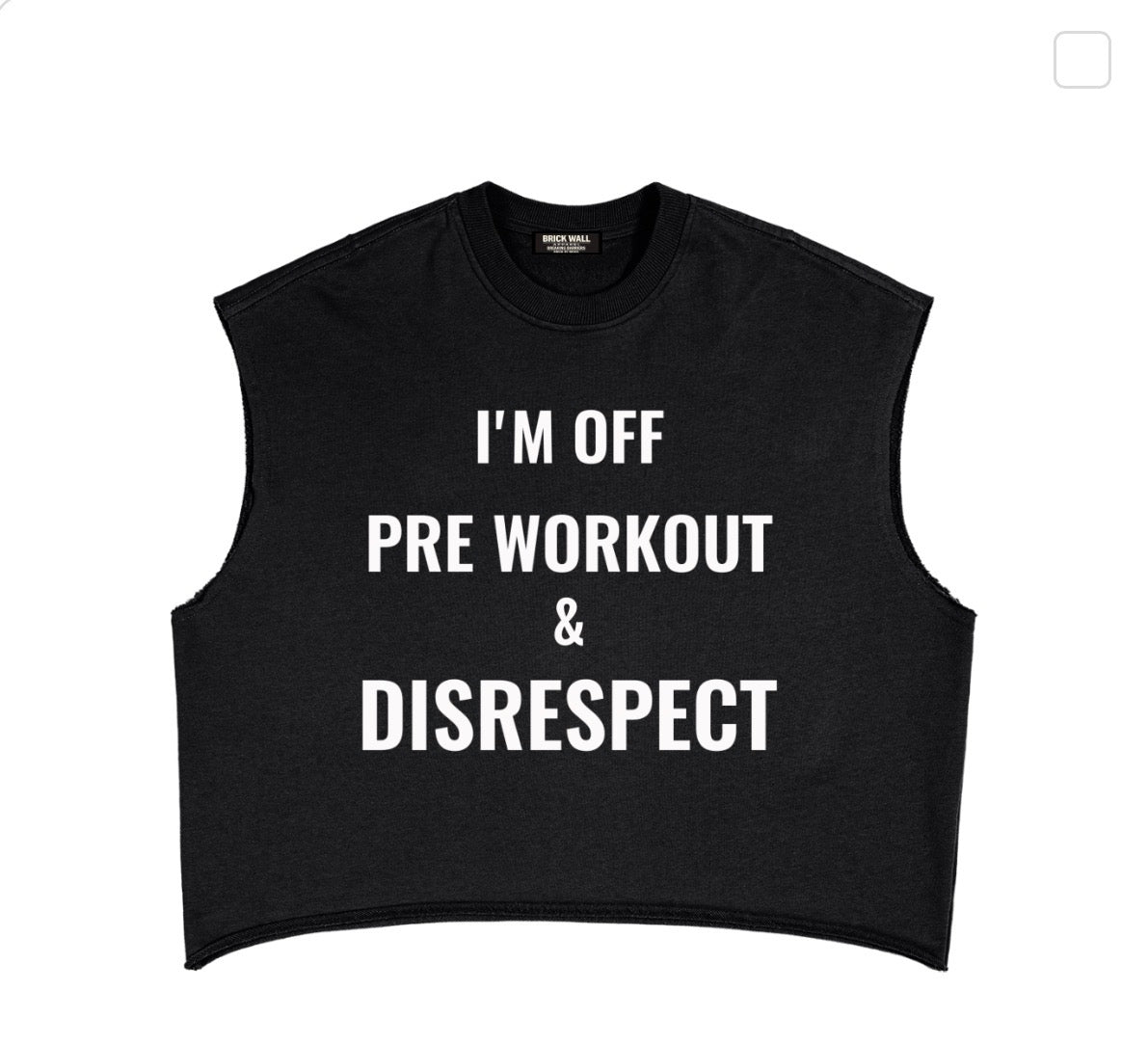 Pre Workout & Disrespect Cutoff