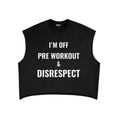 Pre-Workout & Disrespect Cutoff