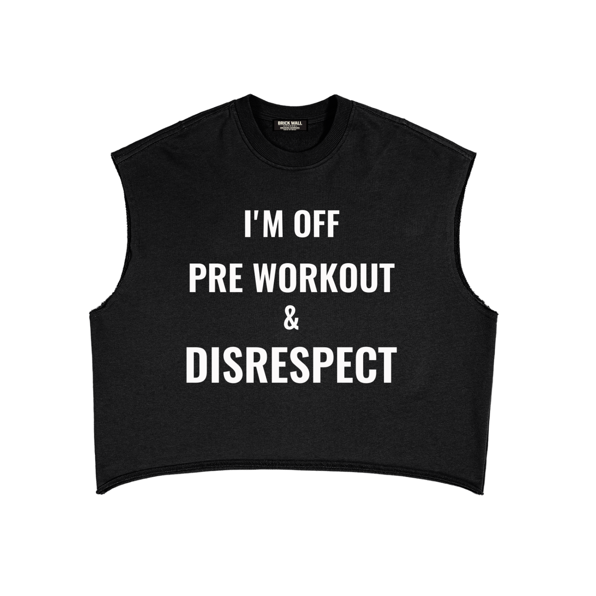 Pre-Workout & Disrespect Cutoff